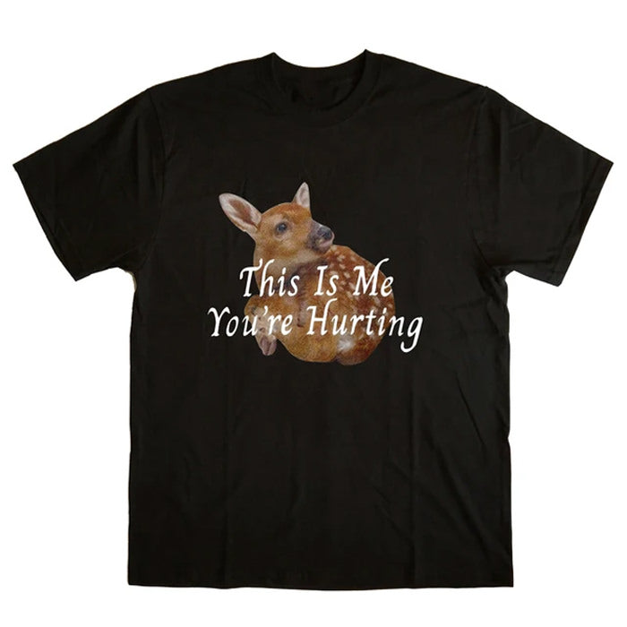 this is me you're hurting graphic t shirt
