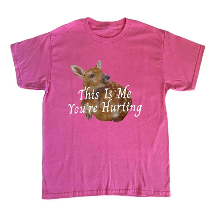 this is me you're hurting graphic t shirt